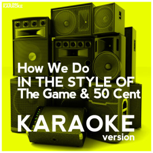 收聽Ameritz Digital Karaoke的How We Do (In the Style of the Game & 50 Cent) [Karaoke Version] (Karaoke Version)歌詞歌曲