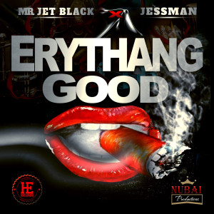 Listen to EryThang Good (Explicit) song with lyrics from Mr. Jet Black