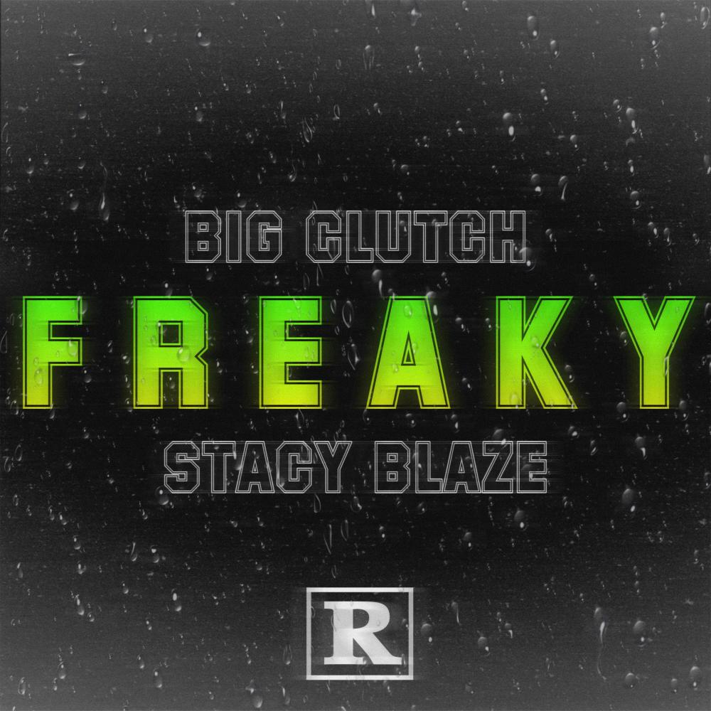 Freaky (feat. Stacy Blaze) (Explicit)