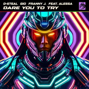 Listen to Dare You To Try (feat. Alessa) song with lyrics from D-Steal
