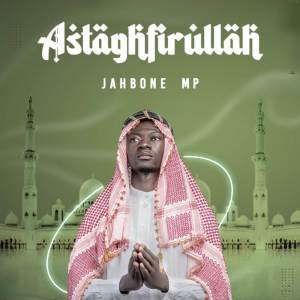 ดาวน์โหลดและฟังเพลง Astaghfirullah พร้อมเนื้อเพลงจาก Jahbone MP