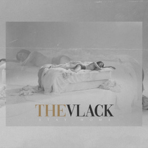 收聽The Vlack的Stay Home歌詞歌曲