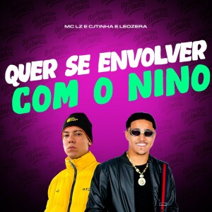 Album QUER SE ENVOLVER COM O NINO (Explicit) from Mc LZ