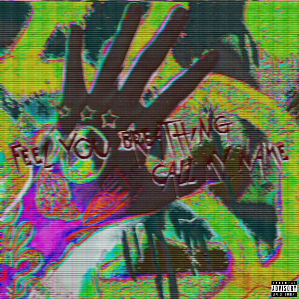 Feel You Breathing (Call My Name) (Explicit)