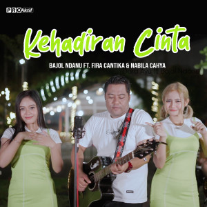 Dengarkan Kehadiran Cinta lagu dari Bajol Ndanu dengan lirik