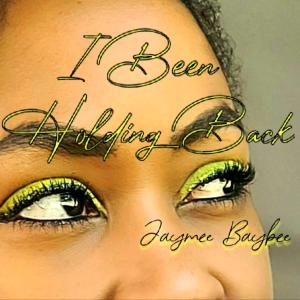 Jaymee Baybee的專輯I been holding back