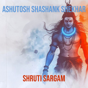 Listen to Ashutosh Shashank Shekhar song with lyrics from Shruti Sargam