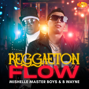 Mishelle Master Boys的專輯Reggaetón Flow (Explicit)