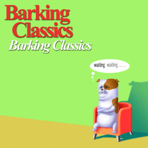 ดาวน์โหลดและฟังเพลง Barking Classics พร้อมเนื้อเพลงจาก Barking Classics