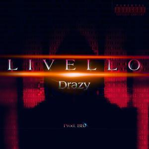 Dengarkan lagu Livello (Explicit) nyanyian Drazy dengan lirik