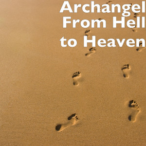 收听Archangel的From Hell to Heaven歌词歌曲