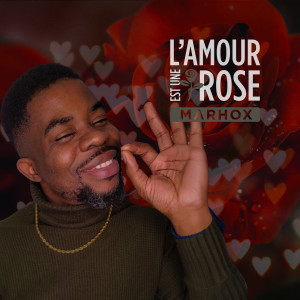 Listen to L'amour est une rose song with lyrics from Marhox