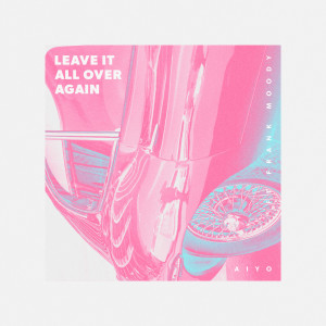 收聽Aiyo的Leave It All Over Again (Instrumental Version)歌詞歌曲