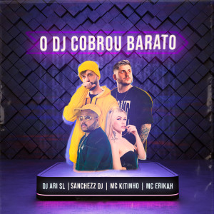 ดาวน์โหลดและฟังเพลง O Dj Cobrou Barato (Explicit) พร้อมเนื้อเพลงจาก DJ Ari SL