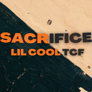 Listen to Sacrifice (Explicit) song with lyrics from Lil Cool TCF