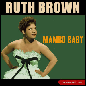 RUTH BROWN的專輯Mambo Baby (The Singles 1953 - 1955)