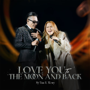 Listen to Love You To The Moon And Back (Live) song with lyrics from My Tam