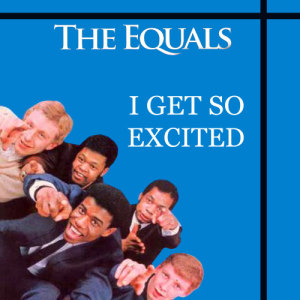 อัลบัม I Get so Excited ศิลปิน The Equals