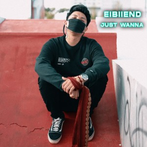 Listen to Just Wanna song with lyrics from Eibiiend