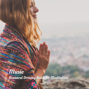 Album Music: Binaural Dreamy Beats for Meditation oleh Binaural Bob
