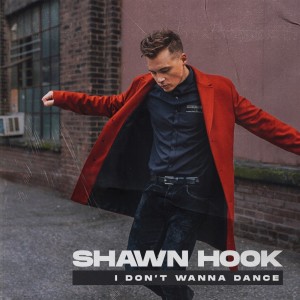 收聽Shawn Hook的I Don't Wanna Dance歌詞歌曲