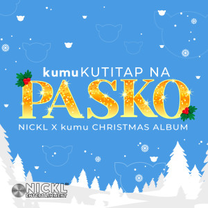 Listen to PASKONG PINOY (Kumukutitap Na Pasko Nickl X Kumu Christmas Album) song with lyrics from Noelle