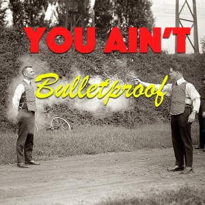 Album You Ain't Bulletproof (Explicit) from Various