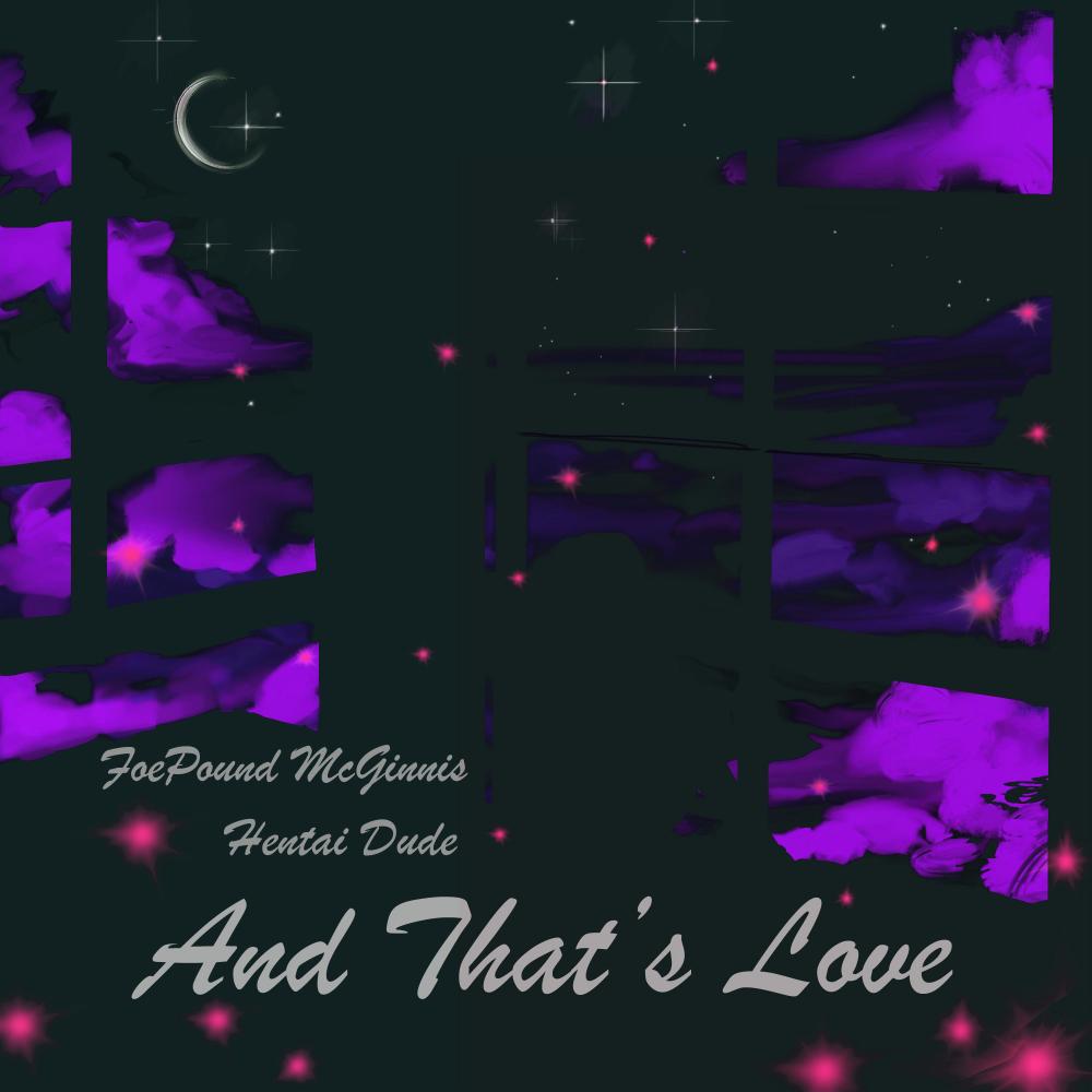 And That's Love (feat. Hentai Dude) (HD Remix)