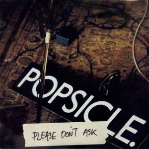 ดาวน์โหลดและฟังเพลง Please Dont Ask พร้อมเนื้อเพลงจาก Popsicle