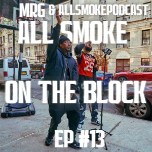 收聽MRG的All Smoke On The Block EP #13 (Explicit)歌詞歌曲