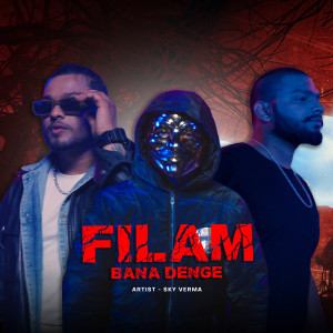 Listen to Filam Bana Denge song with lyrics from Sky Verma