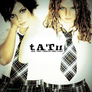 T.A.T.U.的專輯All The Things She Said