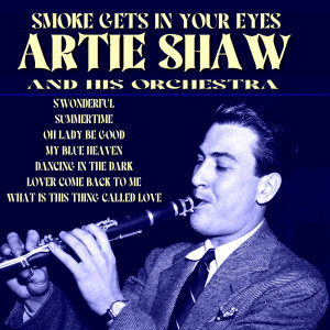 อัลบัม Smoke Gets in Your Eyes ศิลปิน Artie Shaw and his Orchestra