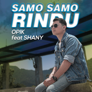 收聽Öpik的Samo Samo Rindu歌詞歌曲