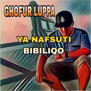 Album Ya Nafsuti Bibiliqo from Ghofur Luppa