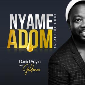 收聽Goldmann的Nyame Adom (Grace of God)歌詞歌曲