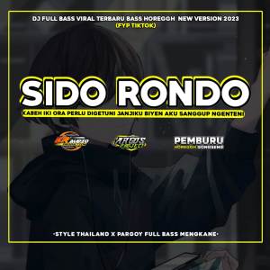 Album DJ SIDO RONDO - KABEH IKI ORA PERLU DIGETUNI STYLE THAILAND FULL BASS MENGKANE from ARGOS PROJECT