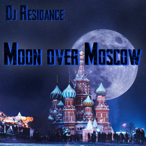 DJ Residance的專輯Moon Over Moscow