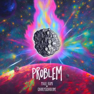 收聽Malu Kami的Problem (feat. CharlySchablone) (Explicit)歌詞歌曲