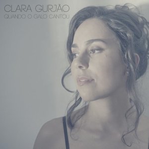 อัลบัม Quando o Galo Cantou ศิลปิน Clara Gurjão