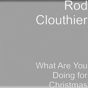 Rod Clouthier的專輯What Are You Doing for Christmas