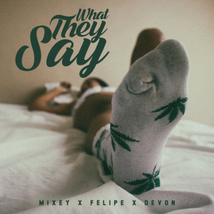 Listen to What They Say (Explicit) song with lyrics from Mixey