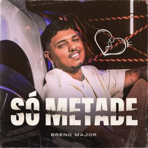 收聽Breno Major的Só Metade歌詞歌曲