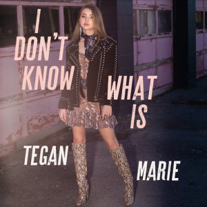 Tegan Marie的專輯I Don't Know What Is