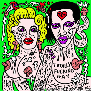收聽Totally Fucking Gay的Marilyn Manson I Will Suck Your Dick (Explicit)歌詞歌曲