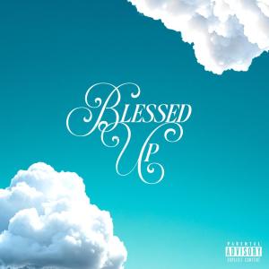 ดาวน์โหลดและฟังเพลง BLESSED UP (Explicit) พร้อมเนื้อเพลงจาก TrUth Speaks Volumes