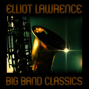อัลบัม Big Band Classics ศิลปิน Elliot Lawrence