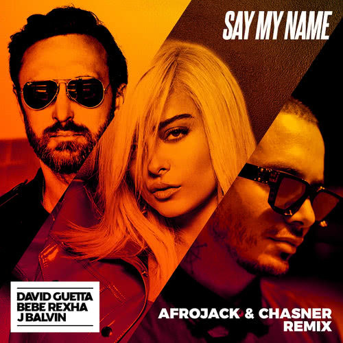 Say My Name (feat. Bebe Rexha & J Balvin) (Tom Staar Remix) (Afrojack & Chasner Remix)