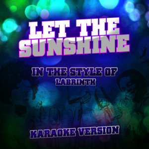 ดาวน์โหลดและฟังเพลง Let the Sunshine (In the Style of Labrinth) [Karaoke Version] (Karaoke Version) พร้อมเนื้อเพลงจาก Ameritz Audio Karaoke