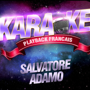 收聽Karaoke的Ensemble (Karaoké avec chant témoin) [Rendu célèbre par Salvatore Adamo]歌詞歌曲